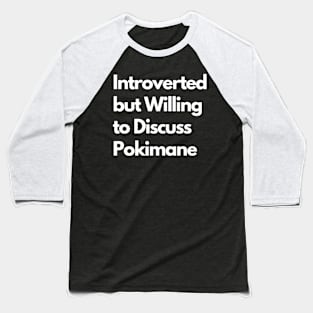 Introverted but Willing to Discuss Pokimane Baseball T-Shirt